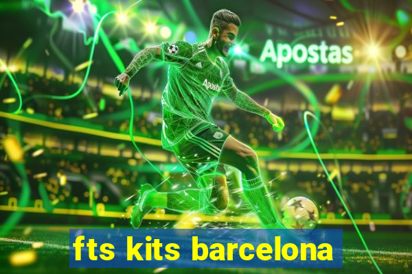 fts kits barcelona